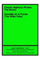 CHAOTIC NIGHTCLUB PHOTOS: THE REVIEW - Gabrielle de la Puente (The White Pube)