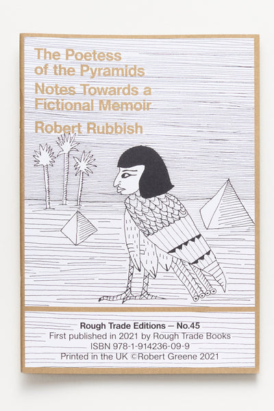 THE POETESS OF THE PYRAMIDS: NOTES TOWARDS A FICTIONAL MEMOIR (SIGNED COPIES) - Robert Rubbish