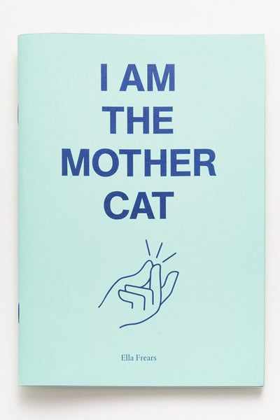 I Am The Mother Cat (SIGNED COPIES) - Ella Frears