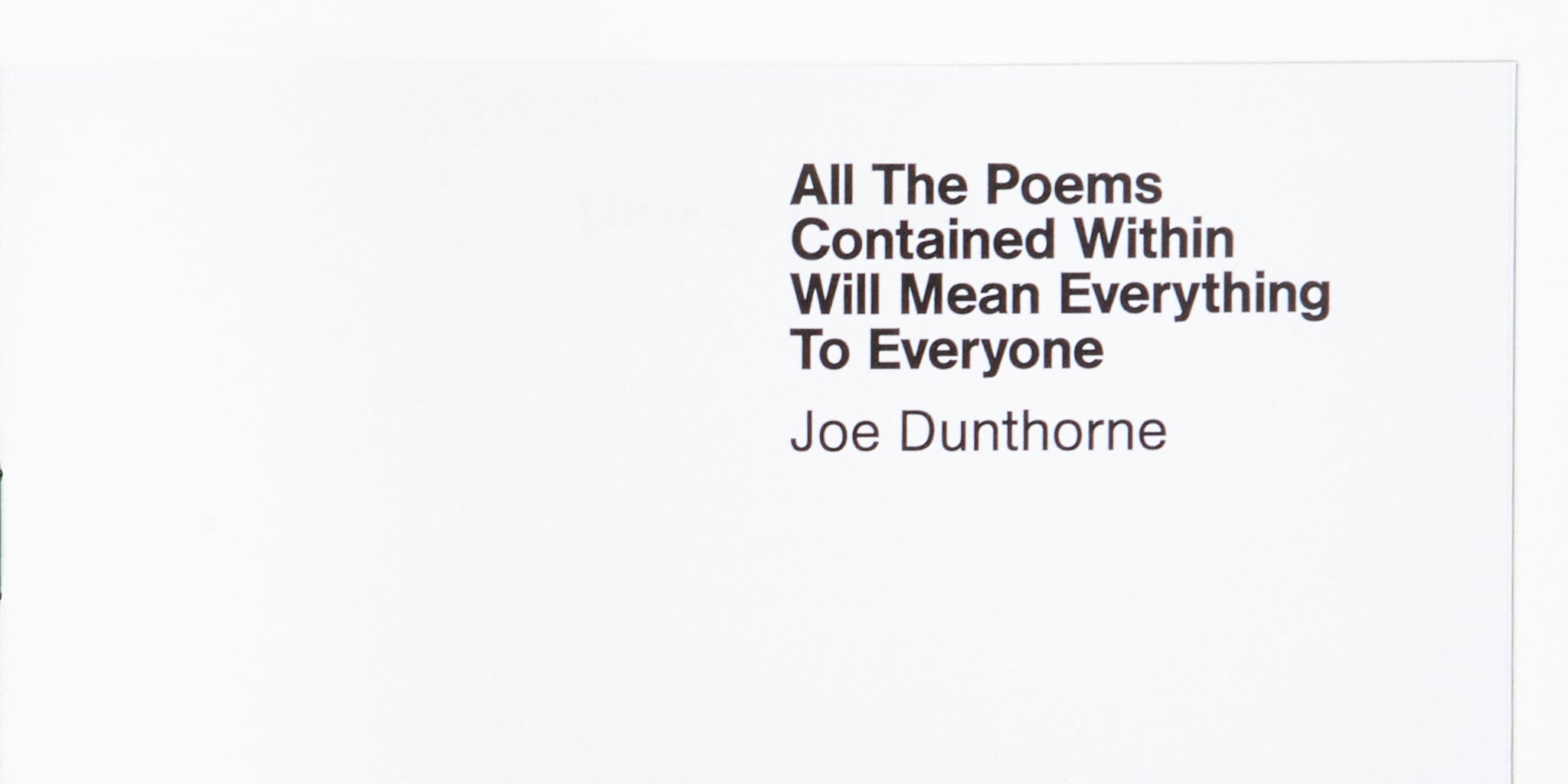 NATIONAL POETRY DAY 2019 SPECIAL EDITION... ALL THE POEMS CONTAINED WITHIN WILL MEAN EVERYTHING TO EVERYONE (SIGNED COPIES) - Joe Dunthorne